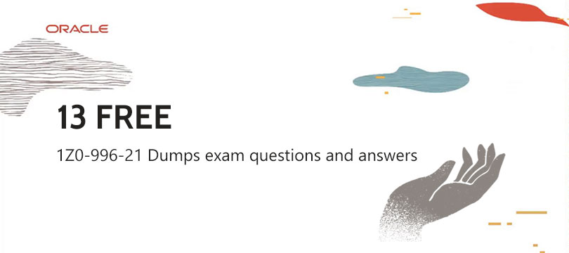 1Z0-996-21 Dumps exam questions and answers 13 free
